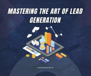 Mastering the Art of Lead Generation Tips and Strategies